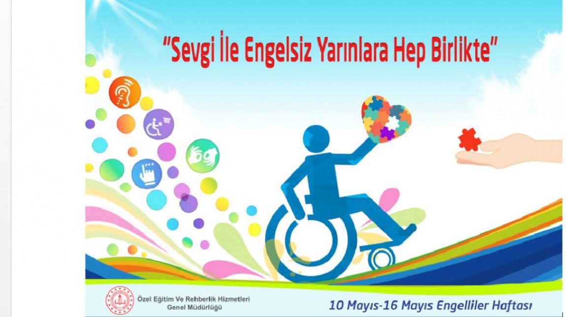 10-16 Mayıs Engelliler Haftası-Hayatı Paylaşmak İçin Engel Yoktur